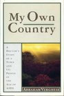 My Own Country A Doctor's Story of a Town and Its People in the Age of Aids