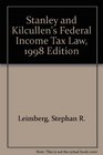 Stanley and Kilcullen's Federal Income Tax Law 1998 Edition