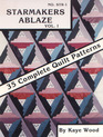 Starmakers Ablaze Vol 1 35 Complete Quilt Patterns