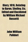 Diary 1816 Relating to Byron Shelley Etc Edited and Elucidated by William Michael Rossetti