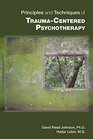 Principles and Techniques of Traumacentered Psychotherapy