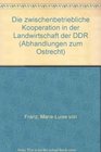 Die zwischenbetriebliche Kooperation in der Landwirtschaft der DDR