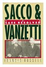 Sacco  Vanzetti The Case Resolved