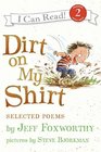 Dirt on My Shirt: Selected Poems (I Can Read, Level 2)
