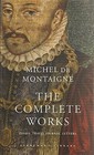 The Complete Works of Montaigne Essays Travel Journal Letters