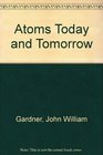 Atoms today and tomorrow