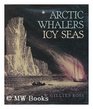 Arctic whalers icy seas Narratives of the Davis Strait whale fishery