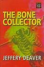 The Bone Collector (Lincoln Rhyme, Bk 1) (Large Print)