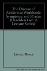 The Disease of Addiction Symptoms and Phases Workbook