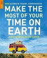 Make The Most Of Your Time On Earth: 1000 Ultimate Travel Experiences (Rough Guide Make the Most of Your Time on Earth)