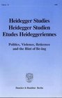 Heidegger Studies / Heidegger Studien / Etudes Heideggeriennes Vol 14  Politics Violence Reticence and the Hint of Being