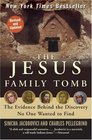 The Jesus Family Tomb The Evidence Behind the Discovery No One Wanted to Find