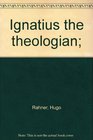 Ignatius the theologian
