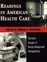 Readings in American Health Care Current Issues in SocioHistorical Perspective