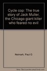 Cycle cop The true story of Jack Muller the Chicago giant killer who feared no evil