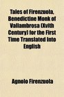 Tales of Firenzuola Benedictine Monk of Vallambrosa  for the First Time Translated Into English