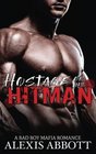 Hostage of the Hitman A Bad Boy Mafia Romance