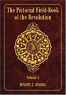 Pictorial FieldBook of the Revolution The Volume 3