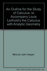 An Outline for the Study of Calculus to Accompany Louis Leithold's the Calculus with Analytic Geometry