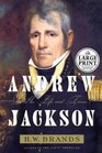 Andrew Jackson : A Life and Times (Random House Large Print)