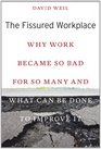 The Fissured Workplace Why Work Became So Bad for So Many and What Can Be Done to Improve It