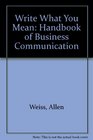 Write What You Mean Handbook of Business Communication