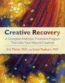 Creative Recovery A Complete Addiction Treatment Program That Uses Your Natural Creativity