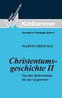 Grundkurs Theologie IV Christentumsgeschichte 2 Von der Reformation bis zur Gegenwart