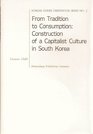 From Tradition to Consumption Construction of a Capitalist Culture in South Korea