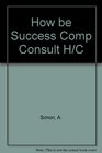 How to be a successful computer consultant