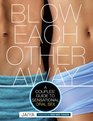 Blow Each Other Away A Couples' Guide to Sensational Oral Sex