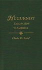 History of the Huguenot Emigration to America 2 vols. in 1