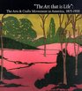 The Art That Is Life The Art  Crafts Movement in America 18751920
