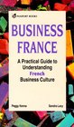 Business France A Practical Guide to Understanding French Business Culture