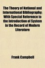 The Theory of National and International Bibliography With Special Reference to the Introduction of System in the Record of Modern Literature