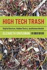 High Tech Trash Digital Devices Hidden Toxics and Human Health