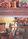 Country Inspirations A Treasury of Creative Ideas With Timeless Appeal