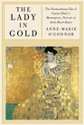 The Lady in Gold The Extraordinary Tale of Gustav Klimt's Masterpiece Portrait of Adele BlochBauer