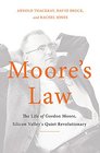 Moores Law The Life of Gordon Moore Silicon Valleys Quiet Revolutionary
