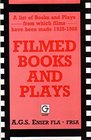 Filmed Books and Plays A List of Books and Plays from Which Films Have Been Made 192886