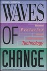 Waves of Change Business Evolution Through Information Technology