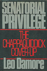 Senatorial Privilege The Chappaquiddick CoverUp