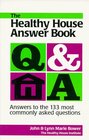 The Healthy House Answer Book: Answers to the 133 most commonly asked questions