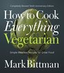 How to Cook Everything Vegetarian 2e Simple Meatless Recipes for Great Food