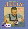 The Magic of Jelly 100 New  Favorite Recipes