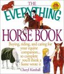 The Everything Horse Book Buying Riding and Caring for Your Equine CompanionSo Complete You'll Think a Horse Wrote It