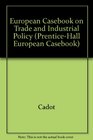 European Casebook on Industrial and Trade Policy