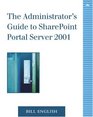 The Administrator's Guide to SharePoint Portal Server 2001