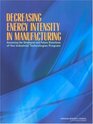 Decreasing Energy Intensity in Manufacturing Assessing the Strategies and Future Directions of the Industrial Technologies Program