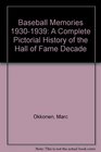 Baseball Memories 19301939 A Complete Pictorial History of the Hall of Fame Decade